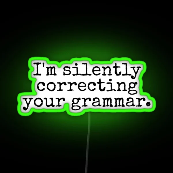 I M Silently Correcting Your Grammar RGB Neon Sign