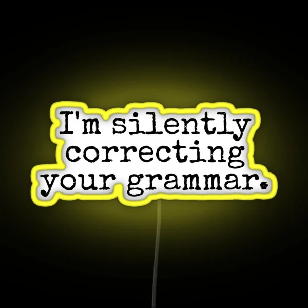 I M Silently Correcting Your Grammar RGB Neon Sign