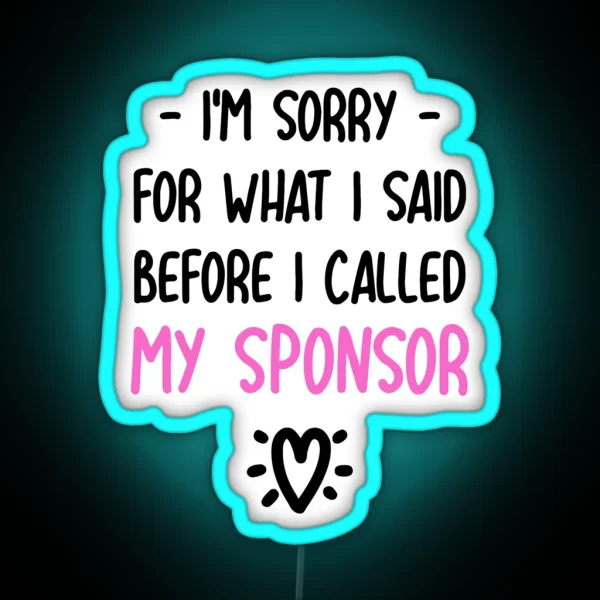 I M Sorry For What I Said Before I Called My RGB Neon Sign