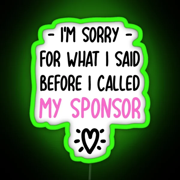 I M Sorry For What I Said Before I Called My RGB Neon Sign
