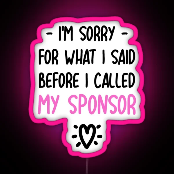 I M Sorry For What I Said Before I Called My RGB Neon Sign