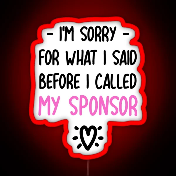 I M Sorry For What I Said Before I Called My RGB Neon Sign