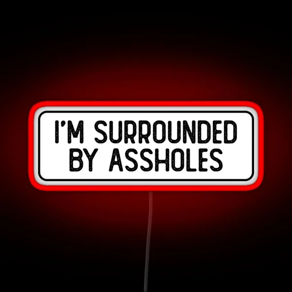 I M Surrounded By Assholes Funny Biker RGB Neon Sign