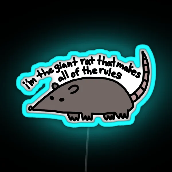 I M The Giant Rat That Makes All Of The Rules RGB Neon Sign