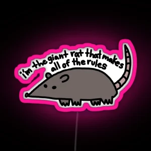 I M The Giant Rat That Makes All Of The Rules RGB Neon Sign