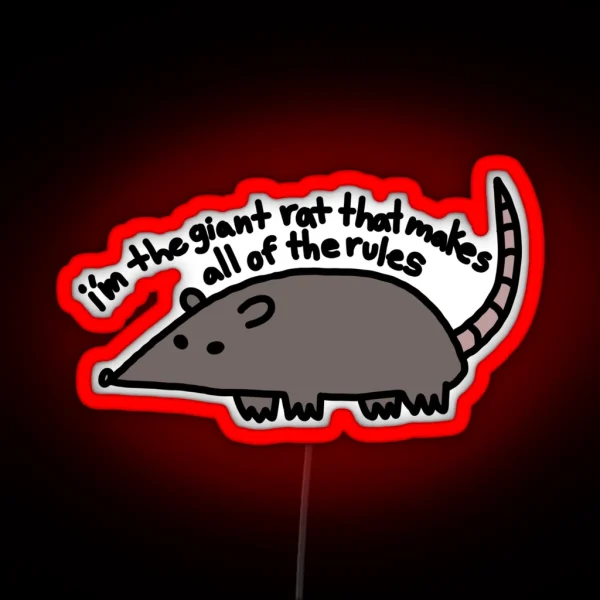 I M The Giant Rat That Makes All Of The Rules RGB Neon Sign