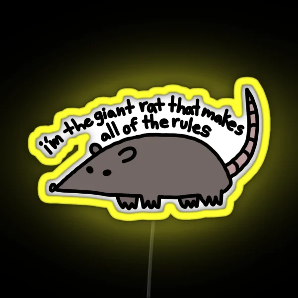 I M The Giant Rat That Makes All Of The Rules RGB Neon Sign