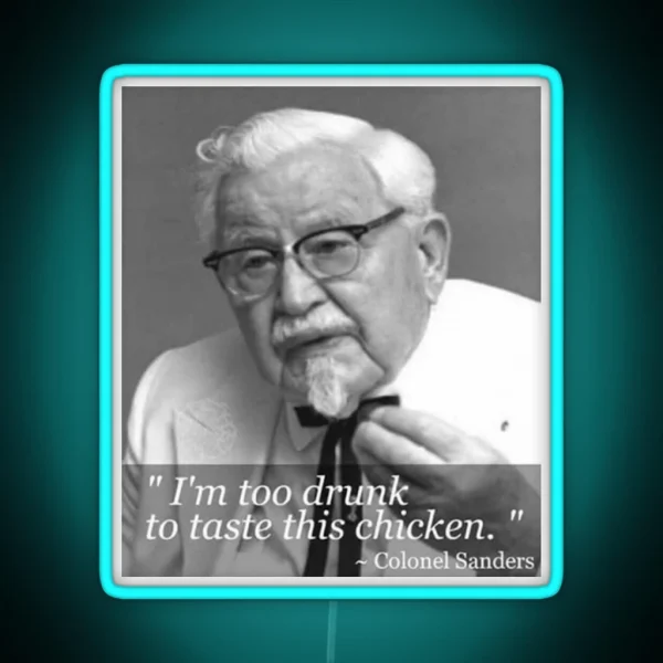 I M Too Drunk To Taste This Chicken RGB Neon Sign