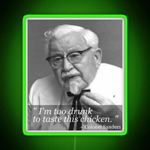 I M Too Drunk To Taste This Chicken RGB Neon Sign