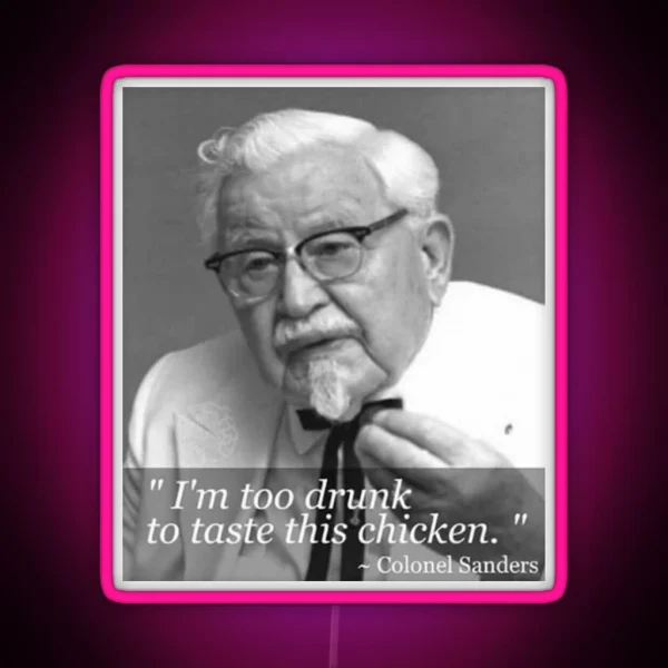 I M Too Drunk To Taste This Chicken RGB Neon Sign
