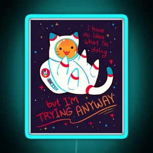 I M TRYING ANYWAY Catstronaut RGB Neon Sign