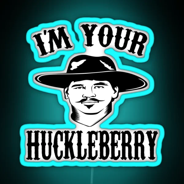 I M Your Huckleberry RGB Neon Sign