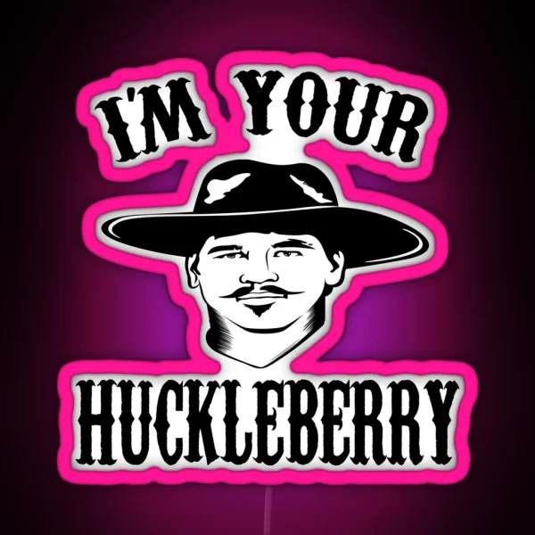 I M Your Huckleberry RGB Neon Sign