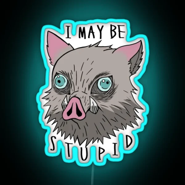 I May Be Stupid In0sukee Classic Essential RGB Neon Sign