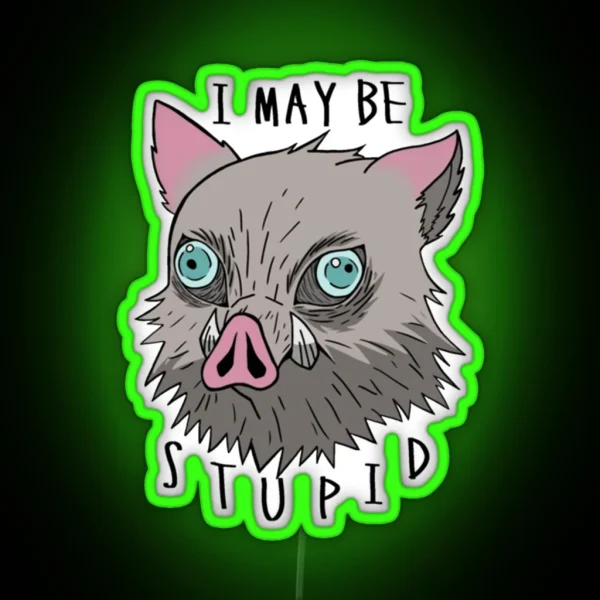 I May Be Stupid In0sukee Classic Essential RGB Neon Sign