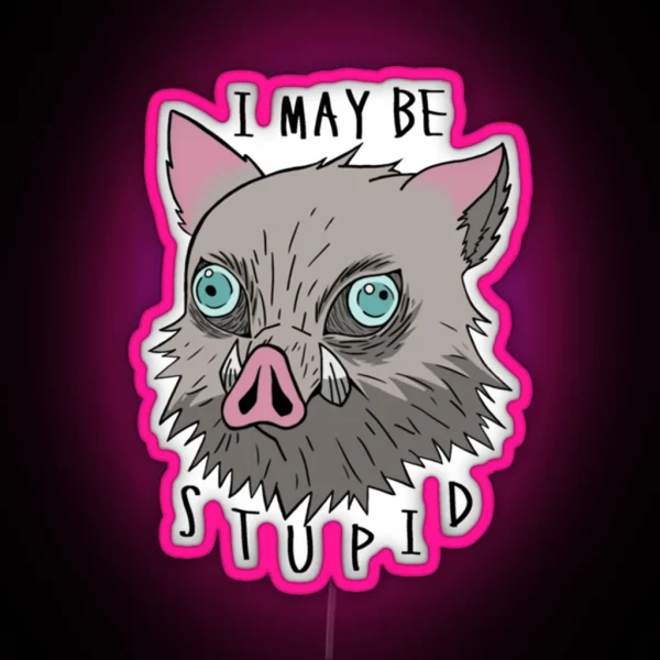 I May Be Stupid In0sukee Classic Essential RGB Neon Sign
