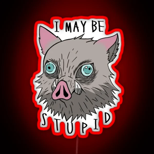 I May Be Stupid In0sukee Classic Essential RGB Neon Sign
