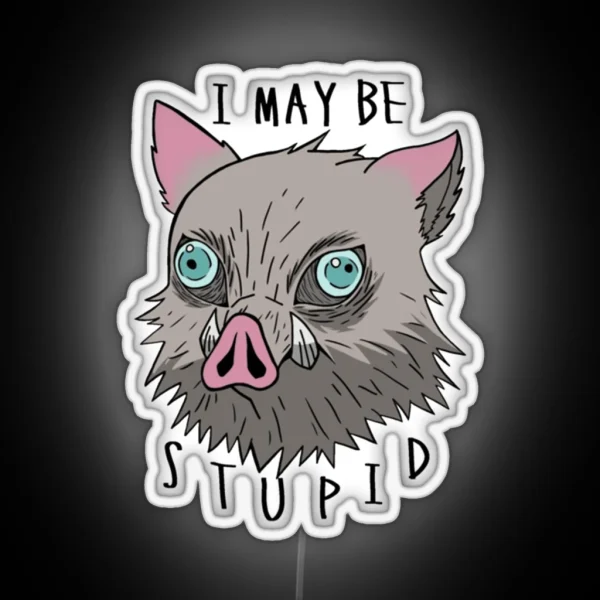 I May Be Stupid In0sukee Classic Essential RGB Neon Sign
