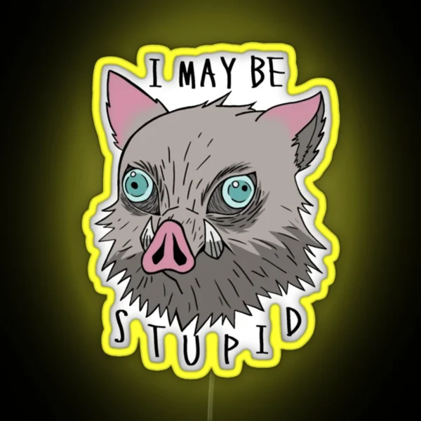 I May Be Stupid In0sukee Classic Essential RGB Neon Sign
