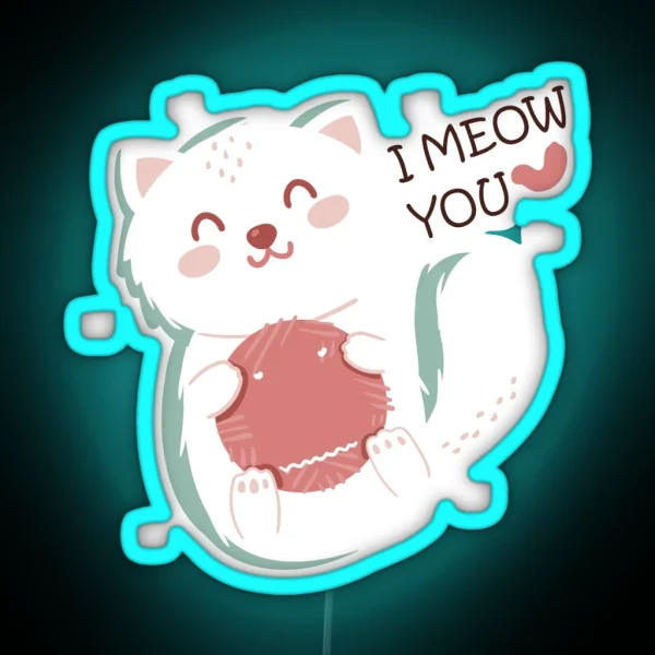 I MEOW YOU I LOVE YOU CAT CATS CAT LOVERS RGB Neon Sign