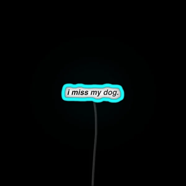 I Miss My Dog RGB Neon Sign