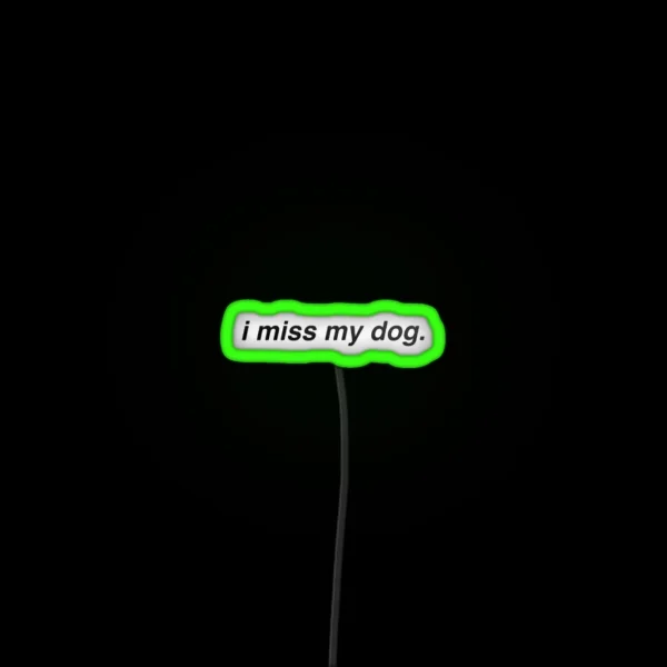 I Miss My Dog RGB Neon Sign
