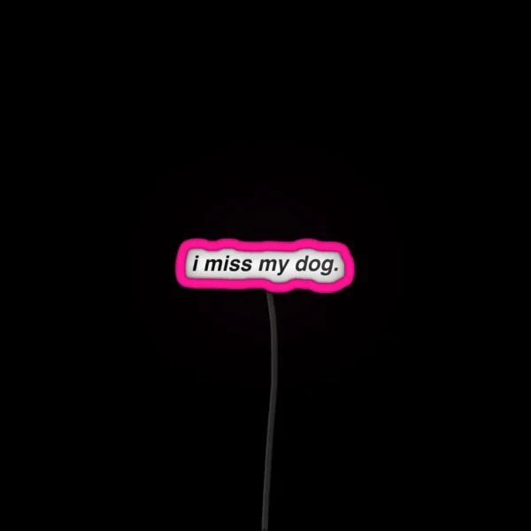 I Miss My Dog RGB Neon Sign