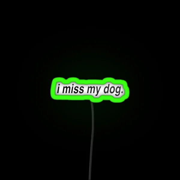 I Miss My Dog RGB Neon Sign