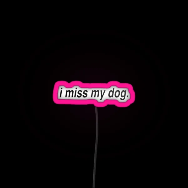 I Miss My Dog RGB Neon Sign