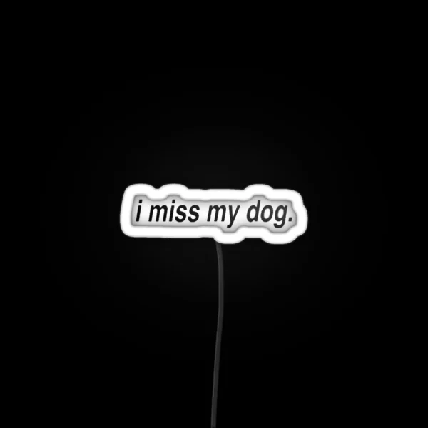 I Miss My Dog RGB Neon Sign