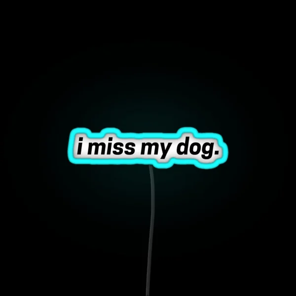 I Miss My Dog RGB Neon Sign