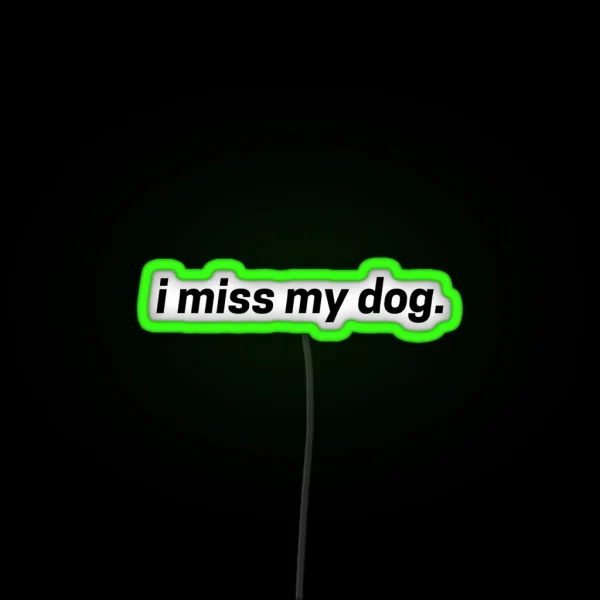 I Miss My Dog RGB Neon Sign