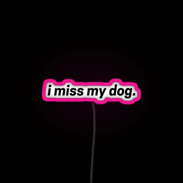 I Miss My Dog RGB Neon Sign