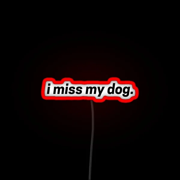 I Miss My Dog RGB Neon Sign