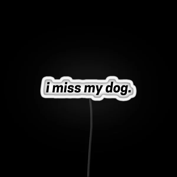 I Miss My Dog RGB Neon Sign