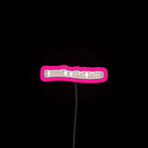 I Need A Chai Latte RGB Neon Sign