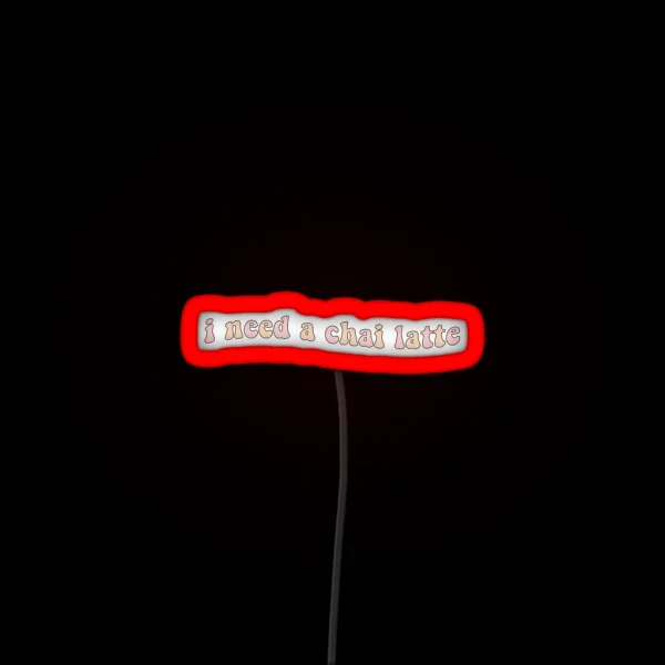 I Need A Chai Latte RGB Neon Sign