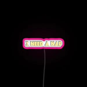 I Need A Nap RGB Neon Sign