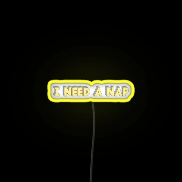 I Need A Nap RGB Neon Sign