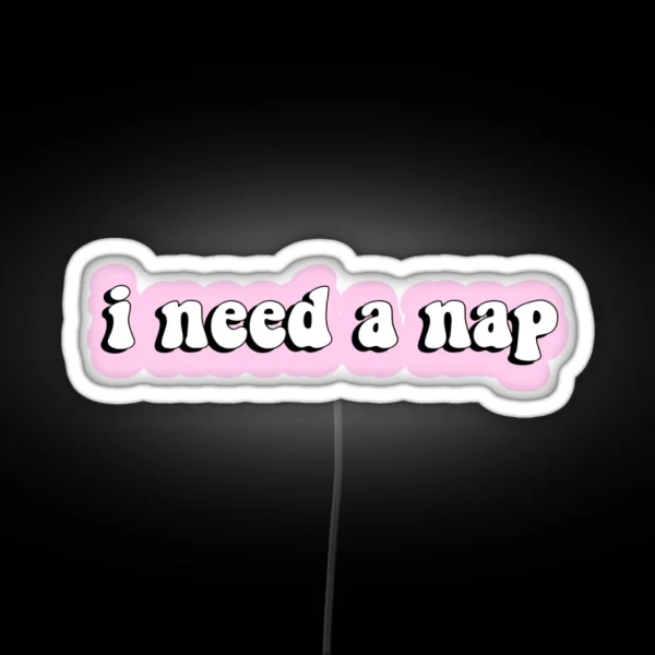 I Need A Nap RGB Neon Sign