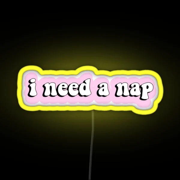 I Need A Nap RGB Neon Sign