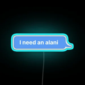 I Need An Alani RGB Neon Sign