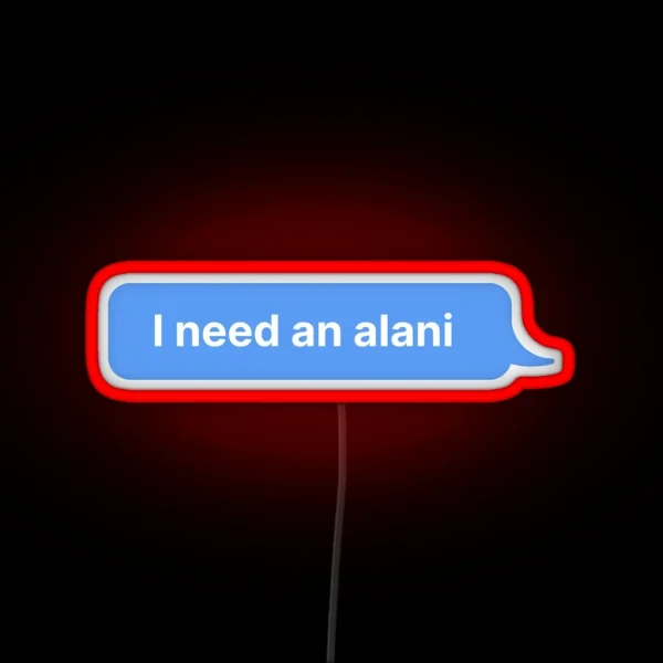 I Need An Alani RGB Neon Sign