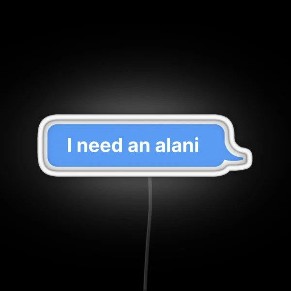 I Need An Alani RGB Neon Sign