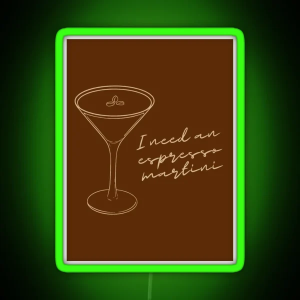 I Need An Espresso Martini RGB Neon Sign