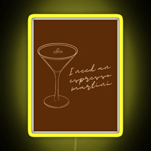 I Need An Espresso Martini RGB Neon Sign