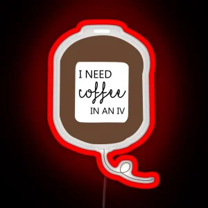 I Need Coffee In An IV RGB Neon Sign