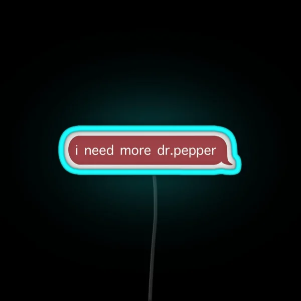 I Need More Dr Pepper Text RGB Neon Sign
