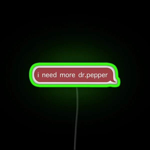 I Need More Dr Pepper Text RGB Neon Sign