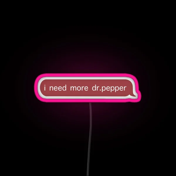 I Need More Dr Pepper Text RGB Neon Sign
